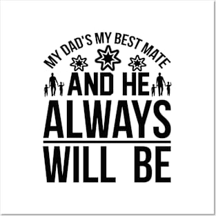 My Dad's My Best Mate, And He Always Will Be T Shirt For Women Men Posters and Art